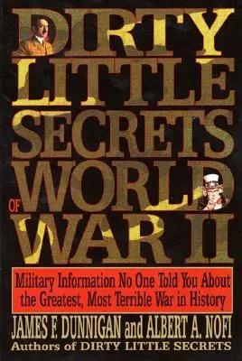 Schmutzige kleine Geheimnisse des Zweiten Weltkriegs: Militärische Informationen, die Ihnen niemand gesagt hat... - Dirty Little Secrets of World War II: Military Information No One Told You...