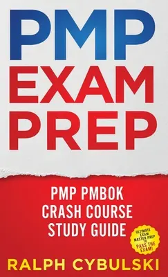 PMP Prüfungsvorbereitung - PMP PMBOK Crash Course Study Guide Ultimative Prüfungsvorbereitung zum Bestehen der Prüfung! - PMP Exam Prep - PMP PMBOK Crash Course Study Guide Ultimate Exam Master Prep To Pass The Exam!