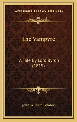 Der Vampir: Eine Erzählung von Lord Byron (1819) - The Vampyre: A Tale By Lord Byron (1819)