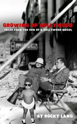 Aufgewachsen in Hollywood: Geschichten vom Sohn eines Hollywood-Moguls - Growing Up Hollywood: Tales from the Son of a Hollywood Mogul