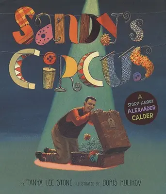 Sandy's Circus: Eine Geschichte über Alexander Calder - Sandy's Circus: A Story about Alexander Calder