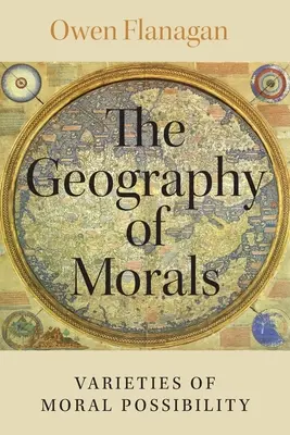 Die Geographie der Moral: Spielarten der moralischen Möglichkeit - The Geography of Morals: Varieties of Moral Possibility
