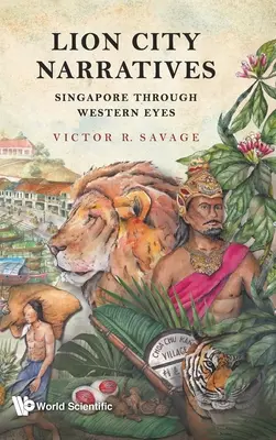 Erzählungen aus der Löwenstadt: Singapur durch westliche Augen - Lion City Narratives: Singapore Through Western Eyes