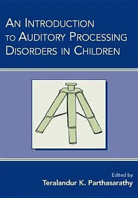Eine Einführung in die auditive Verarbeitungsstörung bei Kindern - An Introduction to Auditory Processing Disorders in Children