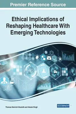 Ethische Implikationen der Umgestaltung des Gesundheitswesens durch neue Technologien - Ethical Implications of Reshaping Healthcare With Emerging Technologies