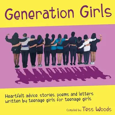 Generation Mädchen: Herzliche Ratschläge, Geschichten, Gedichte und Briefe, geschrieben von Teenagermädchen für Teenagermädchen. - Generation Girls: Heartfelt advice, stories, poems and letters written by teenage girls for teenage girls.