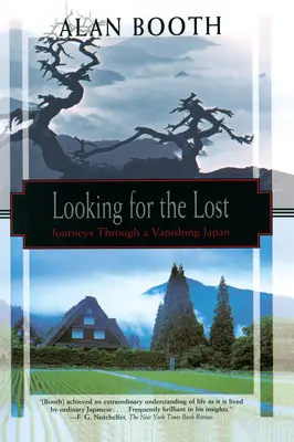 Auf der Suche nach den Verlorenen: Reisen durch ein verschwindendes Japan - Looking for the Lost: Journeys Through a Vanishing Japan