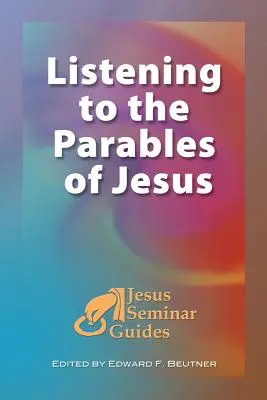 Auf die Gleichnisse Jesu hören: (Jesus Seminar Guides Vol 2) - Listening to the Parables of Jesus: (Jesus Seminar Guides Vol 2)