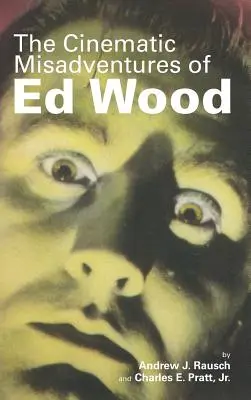 Die filmischen Missgeschicke von Ed Wood (Gebundene Ausgabe) - The Cinematic Misadventures of Ed Wood (Hardback)