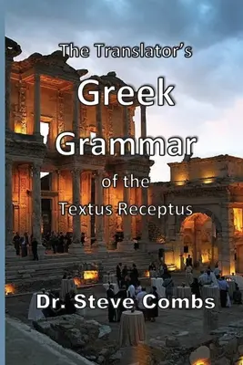 Griechische Grammatik des Textus Receptus für Übersetzer - The Translator's Greek Grammar of the Textus Receptus