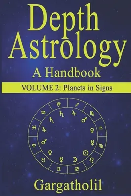 Tiefenastrologie: Ein astrologisches Handbuch, Band 2 - Planeten in Zeichen - Depth Astrology: An Astrological Handbook, Volume 2 -- Planets in Signs