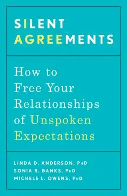 Stille Vereinbarungen: Wie Sie Ihre Beziehungen von unausgesprochenen Erwartungen befreien - Silent Agreements: How to Free Your Relationships of Unspoken Expectations