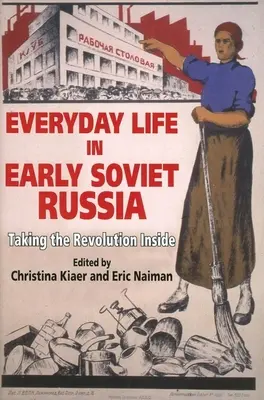 Das Alltagsleben im frühen Sowjetrussland: Die Revolution nach innen tragen - Everyday Life in Early Soviet Russia: Taking the Revolution Inside