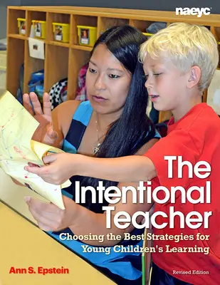Der absichtliche Lehrer: Die Wahl der besten Strategien für das Lernen junger Kinder - The Intentional Teacher: Choosing the Best Strategies for Young Children's Learning