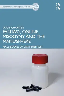 Fantasie, Online-Misogynie und die Manosphäre: Männliche Körper der Enthemmung - Fantasy, Online Misogyny and the Manosphere: Male Bodies of Dis/Inhibition