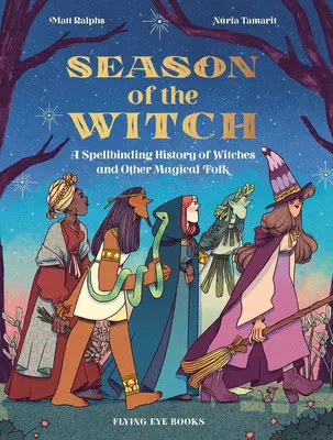 Saison der Hexe: Eine fesselnde Geschichte der Hexen und anderer magischer Wesen - Season of the Witch: A Spellbinding History of Witches and Other Magical Folk