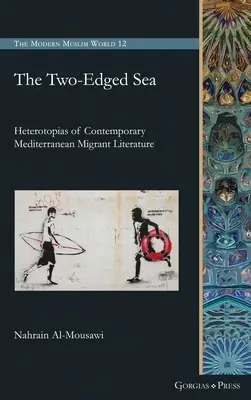 Das zweischneidige Meer: Heterotopien der zeitgenössischen mediterranen Migrantenliteratur - The Two-Edged Sea: Heterotopias of Contemporary Mediterranean Migrant Literature