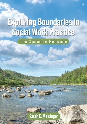 Grenzen erforschen in der Praxis der Sozialen Arbeit: Der Raum dazwischen - Exploring Boundaries in Social Work Practice: The Space In Between
