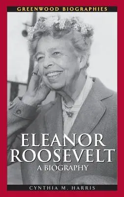 Eleanor Roosevelt: Eine Biographie - Eleanor Roosevelt: A Biography