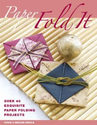 Papier: Falte es: Über 40 exquisite Projekte zum Papierfalten - Paper: Fold It: Over 40 Exquisite Paper Folding Projects