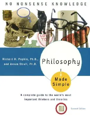 Philosophie leicht gemacht: Ein vollständiger Leitfaden zu den wichtigsten Denkern und Theorien der Welt - Philosophy Made Simple: A Complete Guide to the World's Most Important Thinkers and Theories