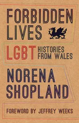 Verbotene Leben: Lgbt Histories aus Wales - Forbidden Lives: Lgbt Histories from Wales