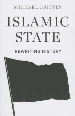 Islamischer Staat: Geschichte neu schreiben - Islamic State: Rewriting History