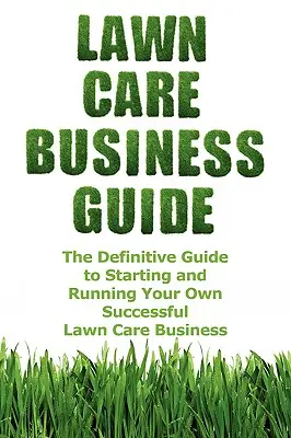 Leitfaden für Rasenpflegeunternehmen - Lawn Care Business Guide