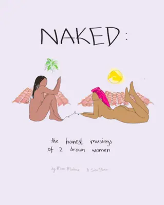 Nackt: Die ehrlichen Gedanken von 2 braunen Frauen - Naked: The Honest Musings of 2 Brown Women