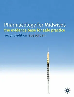 Pharmakologie für Hebammen: Die Evidenzbasis für eine sichere Praxis - Pharmacology for Midwives: The Evidence Base for Safe Practice