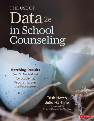 Die Verwendung von Daten in der Schulberatung: Ergebnisse (und so viel mehr) für Schüler, Programme und den Berufsstand - The Use of Data in School Counseling: Hatching Results (and So Much More) for Students, Programs, and the Profession