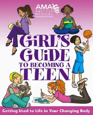 American Medical Association Leitfaden für Mädchen, um ein Teenager zu werden - American Medical Association Girl's Guide to Becoming a Teen