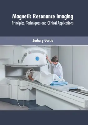 Magnetresonanztomographie: Prinzipien, Techniken und klinische Anwendungen - Magnetic Resonance Imaging: Principles, Techniques and Clinical Applications