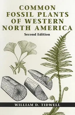 Fossile Pflanzen des westlichen Nordamerikas, Zweite Ausgabe - Common Fossil Plants of Western North America, Second Edition