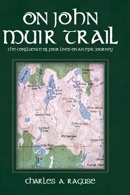 Auf dem John-Muir-Pfad: Das Zusammentreffen von vier Leben auf einer epischen Reise - On John Muir Trail: The Confluence of Four Lives on an Epic Journey