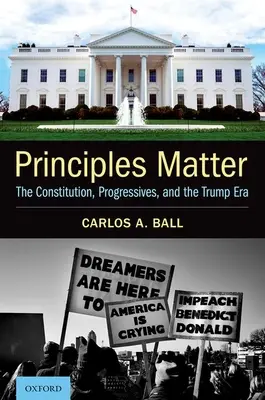 Prinzipien sind wichtig: Die Verfassung, Progressive und die Ära Trump - Principles Matter: The Constitution, Progressives, and the Trump Era