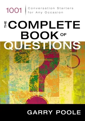 Das komplette Buch der Fragen: 1001 Gesprächsanregungen für jede Gelegenheit - The Complete Book of Questions: 1001 Conversation Starters for Any Occasion