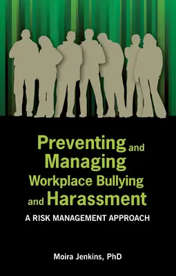 Vorbeugung und Management von Mobbing und Belästigung am Arbeitsplatz: Ein Risikomanagement-Ansatz - Preventing and Managing Workplace Bullying and Harassment: A Risk Management Approach