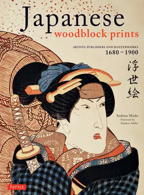Japanische Farbholzschnitte: Künstler, Verleger und Meisterwerke: 1680 - 1900 - Japanese Woodblock Prints: Artists, Publishers and Masterworks: 1680 - 1900