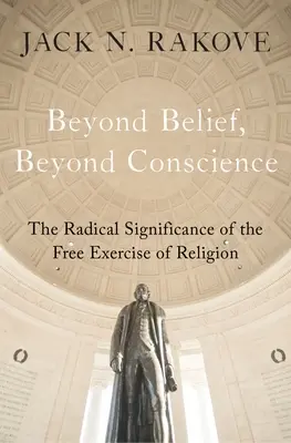 Jenseits des Glaubens, jenseits des Gewissens: Die radikale Bedeutung der freien Religionsausübung - Beyond Belief, Beyond Conscience: The Radical Significance of the Free Exercise of Religion