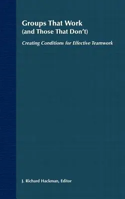 Gruppen, die funktionieren (und solche, die nicht funktionieren): Bedingungen für effektive Teamarbeit schaffen - Groups That Work (and Those That Don't): Creating Conditions for Effective Teamwork