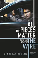 All the Pieces Matter - Die Innengeschichte von THE WIRE - All the Pieces Matter - THE INSIDE STORY OF THE WIRE