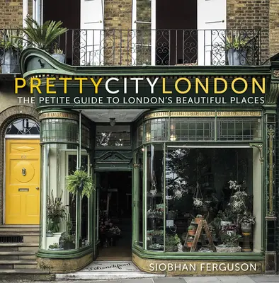 Prettycitylondon: Der kleine Führer zu Londons schönsten Plätzen, 4 - Prettycitylondon: The Petite Guide to London's Beautiful Places, 4