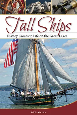 Große Schiffe: Geschichte wird auf den Großen Seen lebendig - Tall Ships: History Comes to Life on the Great Lakes