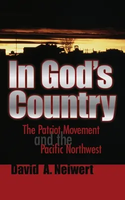 In God's Country: Die Patriot-Bewegung und der pazifische Nordwesten - In God's Country: The Patriot Movement and the Pacific Northwest