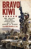 Bravo Kiwi - Neuseeländische Soldaten, Afghanistan und die Schlacht von Baghak - Bravo Kiwi - New Zealand Soldiers, Afghanistan and the Battle of Baghak