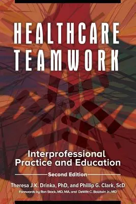 Teamarbeit im Gesundheitswesen: Interprofessionelle Praxis und Ausbildung - Healthcare Teamwork: Interprofessional Practice and Education