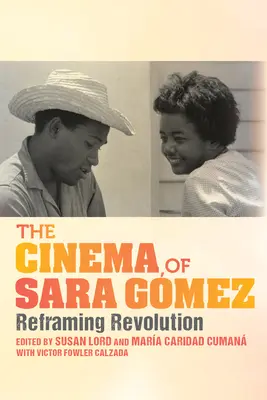 Das Kino von Sara Gmez: Revolution neu inszenieren - The Cinema of Sara Gmez: Reframing Revolution