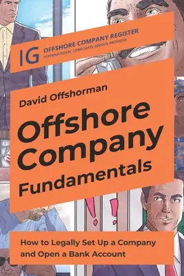 Grundlagen der Offshore-Gesellschaft: Wie man rechtmäßig eine Gesellschaft gründet und ein Bankkonto eröffnet - Offshore Company Fundamentals: How to Legally Set Up a Company and Open a Bank Account