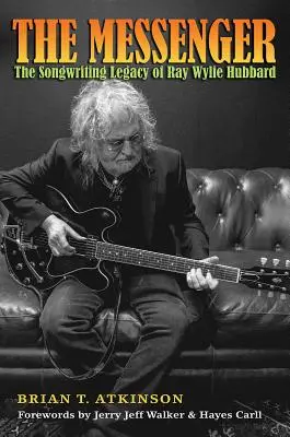 Der Bote: Das Songwriting-Vermächtnis von Ray Wylie Hubbard - The Messenger: The Songwriting Legacy of Ray Wylie Hubbard